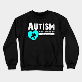Autism Can't Define Me I Define Autism Crewneck Sweatshirt